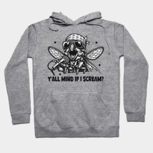 Cicada 2024 Lover Funny Cicada Brood Y'all Mind If I Scream Hoodie